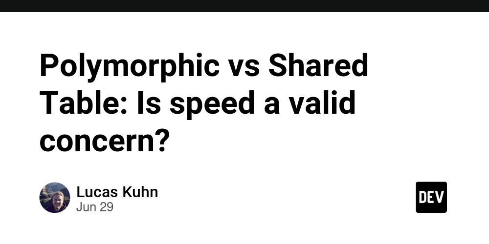 Polymorphic vs Shared Table: Is speed a valid concern?