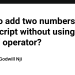 How to add two numbers in JavaScript without using the “+” operator?
