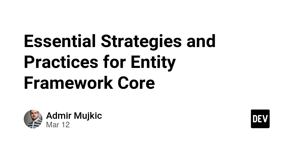 Essential Strategies and Practices for Entity Framework Core