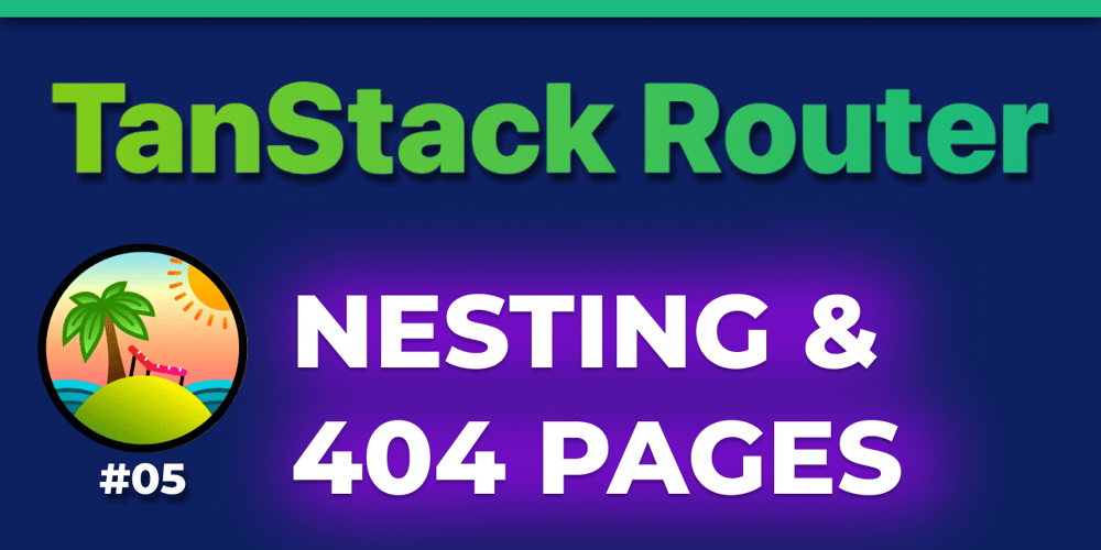 TanStack Router: Nesting & 404 pages