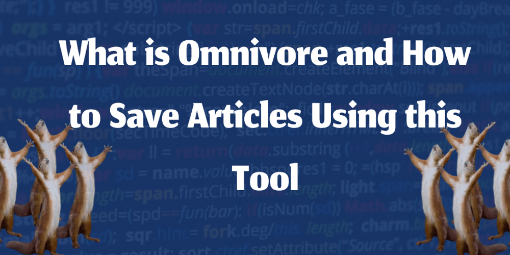 What is Omnivore and How to Save Articles Using this Tool