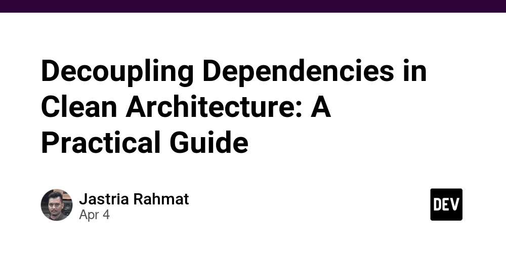 Decoupling Dependencies in Clean Architecture: A Practical Guide