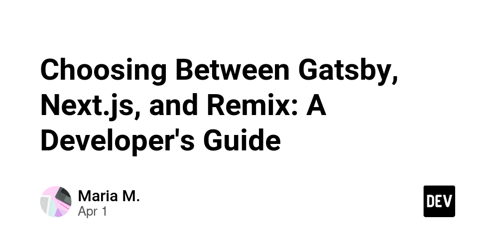 Choosing Between Gatsby, Next.js, and Remix: A Developer's Guide